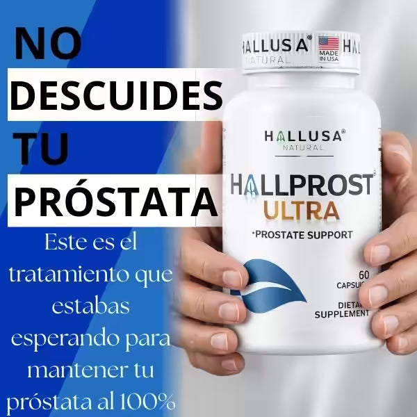 HALLPROST ULTRA: PROTEGE TU POTENCIA, PROTEGE TU PROSTATA